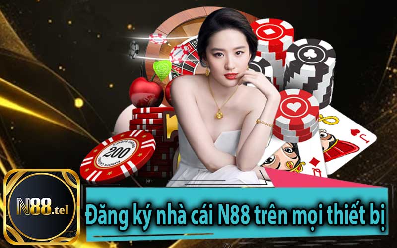 Đăng ký nhà cái N88 trên mọi thiết bị