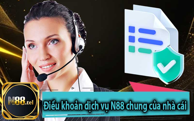 Điều khoản dịch vụ N88 chung của nhà cái