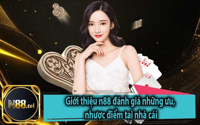 Giới thiệu n88 đánh giá những ưu, nhược điểm tại nhà cái