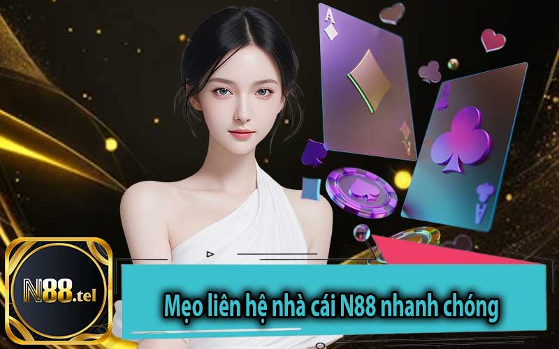 Mẹo liên hệ nhà cái N88 nhanh chóng