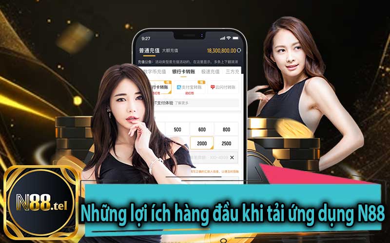 Những lợi ích hàng đầu khi tải ứng dụng N88