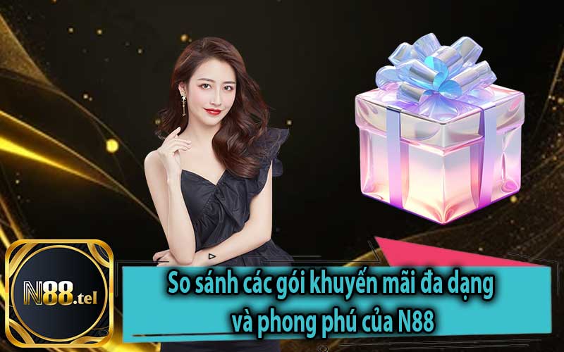 So sánh các gói khuyến mãi đa dạng và phong phú của N88