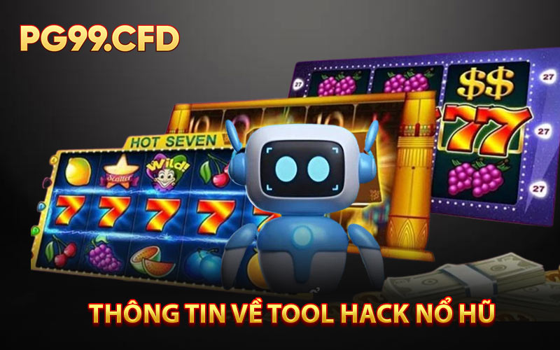Thông tin tổng quát chung về tool hack nổ hũ